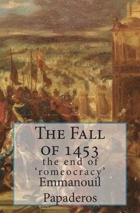 bokomslag The Fall of 1453: the end of 'romeocracy'