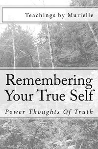 bokomslag Remembering Your True Self: Power Thoughts Of Truth