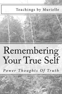 Remembering Your True Self: Power Thoughts Of Truth 1