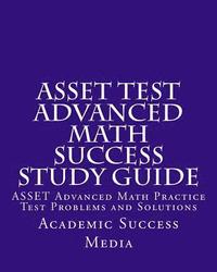 bokomslag ASSET Test Advanced Math Success Study Guide: ASSET Advanced Math Practice Test Problems and Solutions