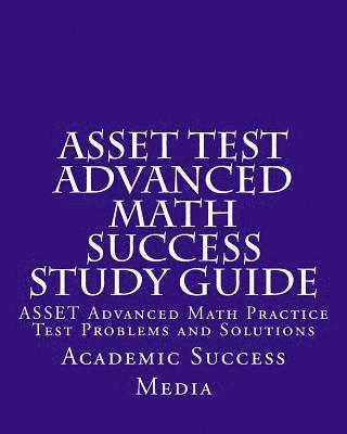 bokomslag ASSET Test Advanced Math Success Study Guide: ASSET Advanced Math Practice Test Problems and Solutions