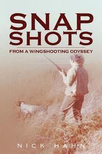 Snap Shots: from a Wingshooting Odyssey 1