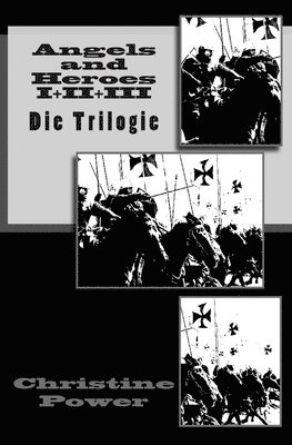 Angels and Heroes I+II+III: Die Trilogie 1