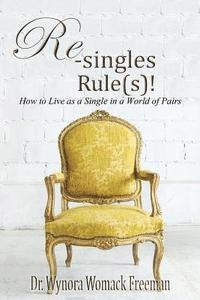 bokomslag Re-singles Rule(s)! How To Live as a Single in a World of Pairs