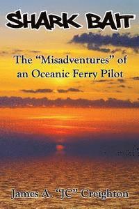 bokomslag Shark Bait: The 'Misadventures' of an Oceanic Ferry Pilot
