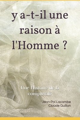 bokomslag y a-t-il une raison à l'homme: Une Histoire Subliminale de Dieu