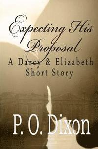 bokomslag Expecting His Proposal: A Darcy and Elizabeth Short Story
