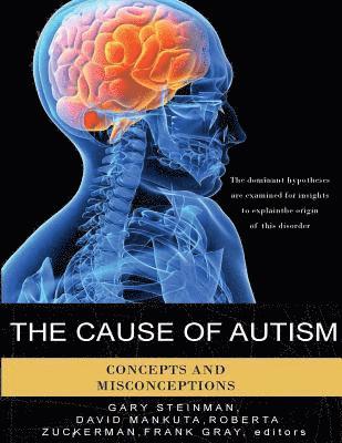Gary Steinman - The Cause of Autism: Concepts and Misconceptions, Häftad