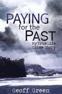 Paying for the Past: My true life crime story 1