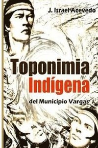 bokomslag Toponimia Indigena del Municipio Vargas