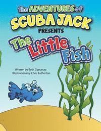 bokomslag The Adventures of Scuba Jack-The Little Fish: The Little Fish