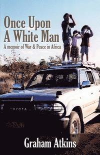 bokomslag Once Upon a White Man: A Memoir of War & Peace in Africa