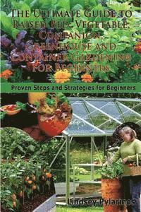 Lindsey Pylarinos - Ultimate Guide To Raised Bed, Vegetable, Companion, Greenhouse And Container Gardening For Beginners, Häftad