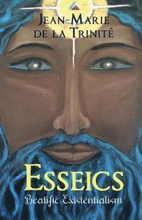 bokomslag Esseics: Beatific Existentialism or Metaphilosophy of Esse