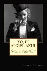 bokomslag Yo, el Angel Azul: Vida y canciones de Marlene Dietrich