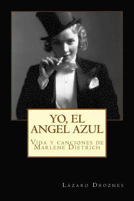 Yo, el Angel Azul: Vida y canciones de Marlene Dietrich 1