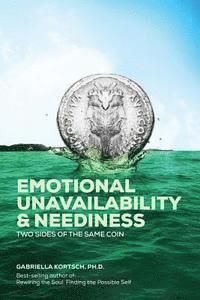 bokomslag Emotional Unavailability & Neediness: Two Sides of the Same Coin