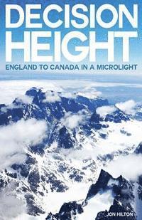 bokomslag Decision Height: England to Canada in a Microlight