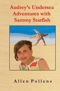 bokomslag Audrey's Undersea Adventures with Sammy Starfish