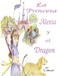 bokomslag La Princesa Alexia y el Dragon