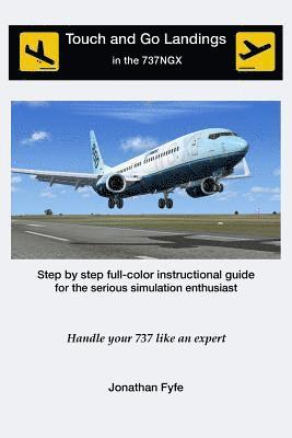 bokomslag Touch and Go Landings in the 737NGX: Handle your 737 like an expert