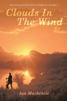 bokomslag Clouds In The Wind: A passionately told story of danger, love and tragdey