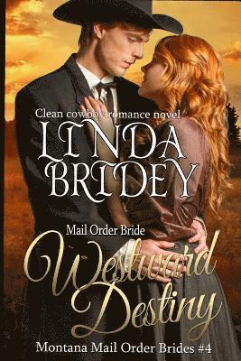 bokomslag Mail Order Bride: Westward Destiny: A Clean Historical Mail Order Bride Romance Novel