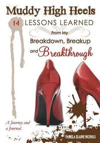 bokomslag Muddy High Heels: 14 Lessons Learned From My Breakdown, Breakup & Breakthrough