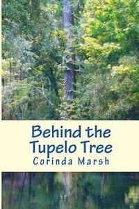 bokomslag Behind the Tupelo Tree: Secrets of the South Vols. I and II