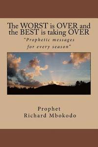 bokomslag The WORST is OVER and the BEST is taking OVER: Prophetic messages for every season