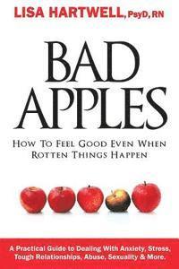 bokomslag Bad Apples: How to Feel Good Even When Rotten Things Happen