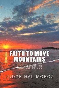 bokomslag Faith to Move Mountains: Standing on the Promises of God