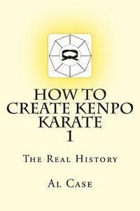 bokomslag How to Create Kenpo Karate 1: The Real History