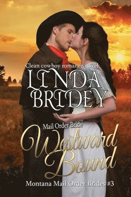 bokomslag Mail Order Bride: Westward Bound: A Clean Historical Mail Order Bride Romance