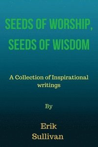 bokomslag Seeds of Worship, Seeds of Wisdom