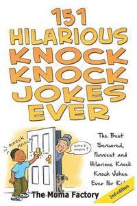 bokomslag 151 Hilarious Knock Knock Jokes Ever: The Best Censored, Funniest and Hilarious Knock, Knock Jokes Ever for Kids!