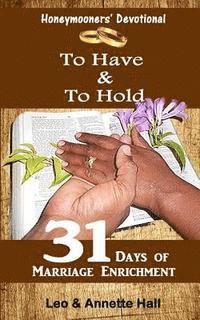 Honeymooners' Devotional: To Have & To Hold 1