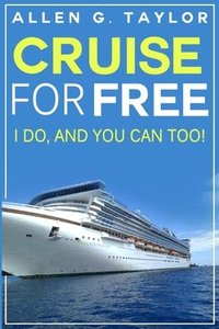 bokomslag Cruise for Free: I Do, and You Can Too