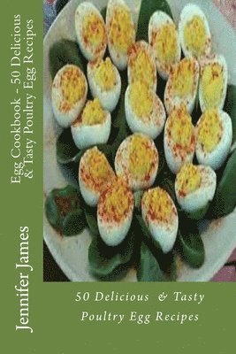 bokomslag Egg Cookbook - 50 Delicious & Tasty Poultry Egg Recipes