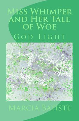 Miss Whimper and Her Tale of Woe: God Light 1