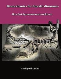 bokomslag Biomechanics for bipedal dinosaurs: How fast Tyrannosaurus could run