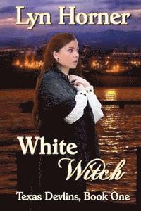bokomslag White Witch: Texas Devlins, Book One