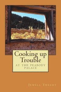 Cooking up Trouble at the Peabody Palace: A Gold Rush Diary 1