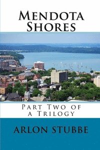 bokomslag Mendota Shores: Part Two of a Trilogy