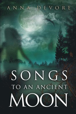 bokomslag Songs to an Ancient Moon