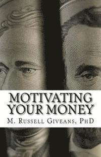 Motivating Your Money: A Road Map to Long-Term Wealth Accumulation 1