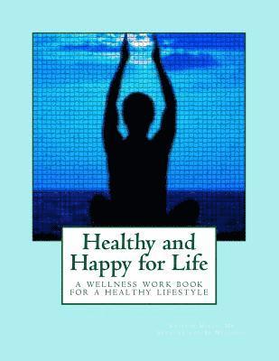 bokomslag Healthy and Happy for Life: A wellness workbook on living healthy without rules and restrictions