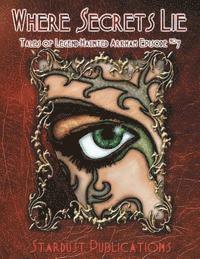 bokomslag Where Secrets Lie: Tales of Legend-Haunted Arkham #7