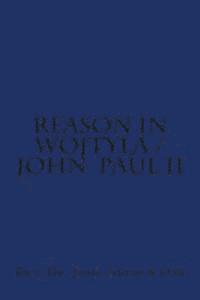 bokomslag Reason in Wojtyla / John Paul II