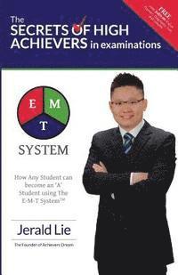 bokomslag The Secrets of High Achievers in Examinations: How Any Student can become an 'A' Student using The E-M-T System?
